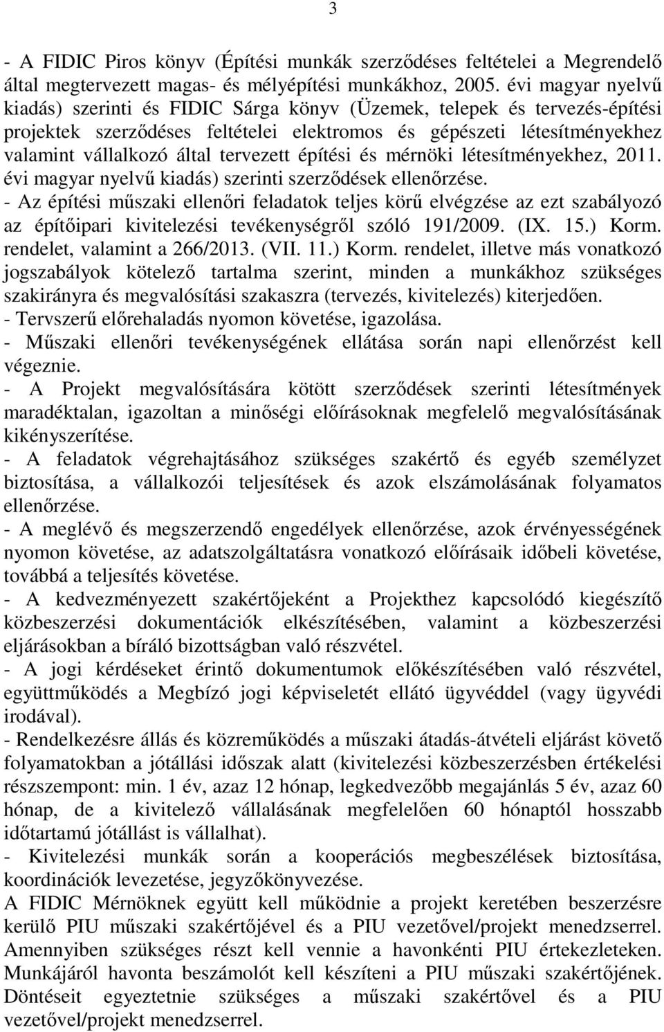 tervezett építési és mérnöki létesítményekhez, 2011. évi magyar nyelvű kiadás) szerinti szerződések ellenőrzése.