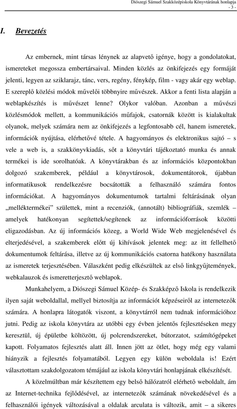 Akkor a fenti lista alapján a weblapkészítés is mővészet lenne? Olykor valóban.