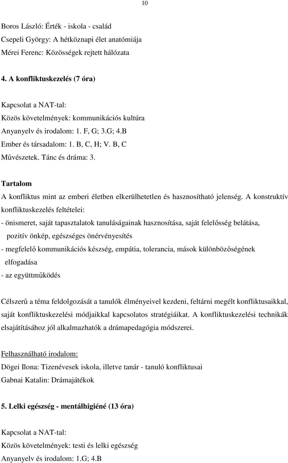 Tánc és dráma: 3. A konfliktus mint az emberi életben elkerülhetetlen és hasznosítható jelenség.