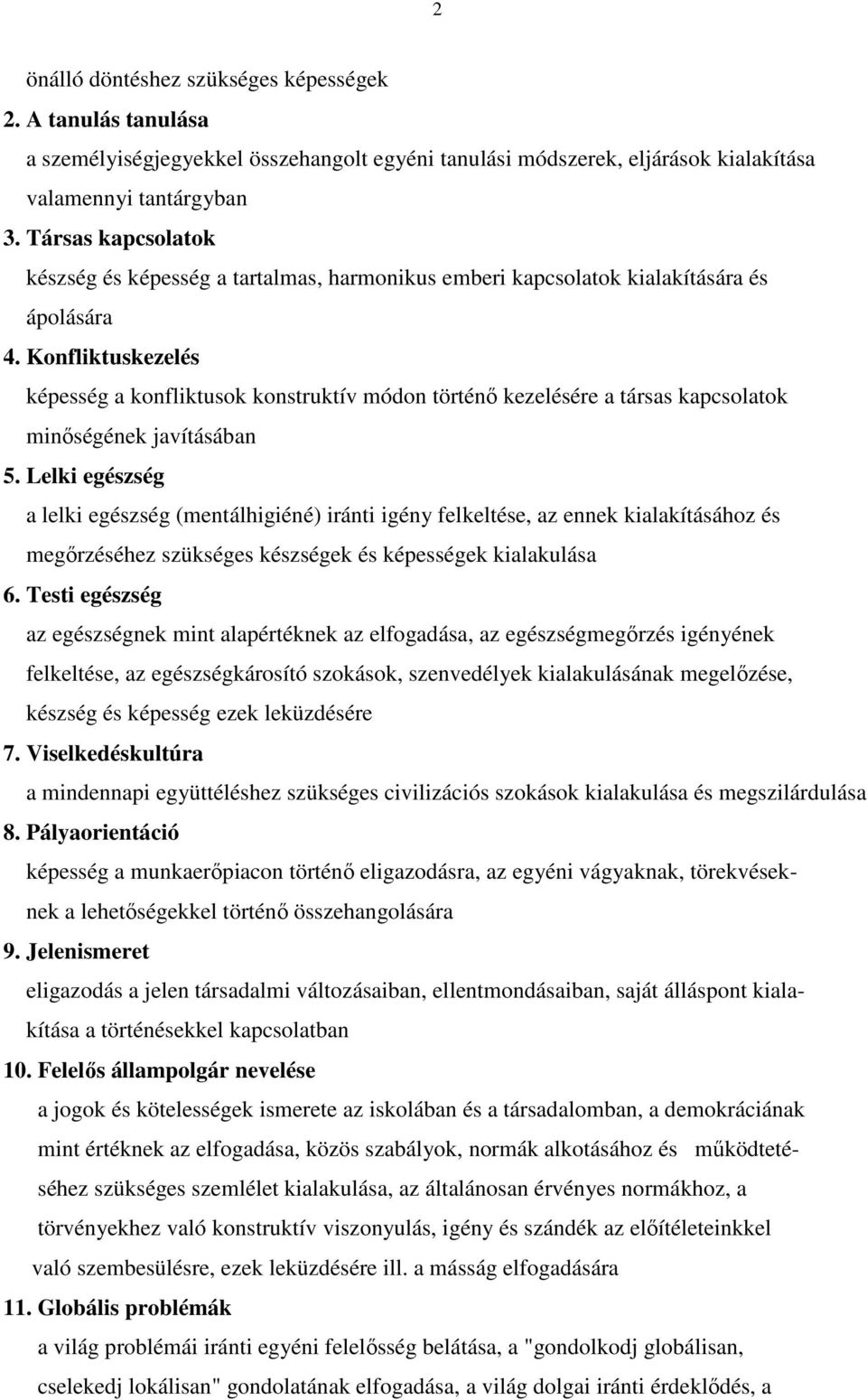 Konfliktuskezelés képesség a konfliktusok konstruktív módon történı kezelésére a társas kapcsolatok minıségének javításában 5.