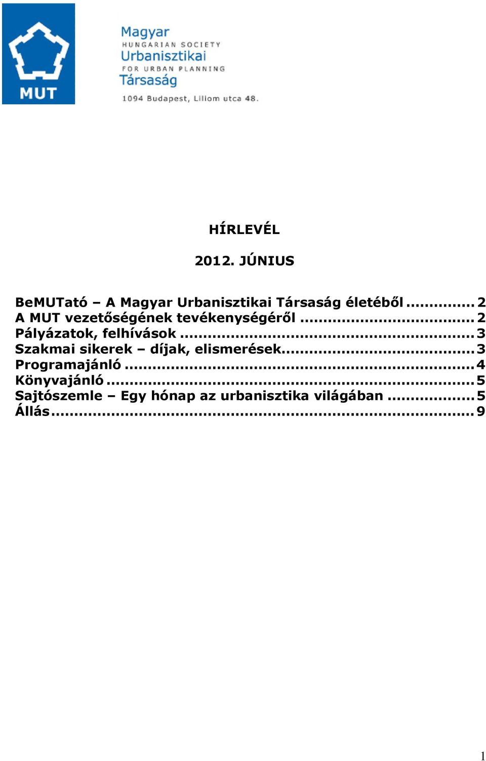 ..2 A MUT vezetőségének tevékenységéről...2 Pályázatok, felhívások.