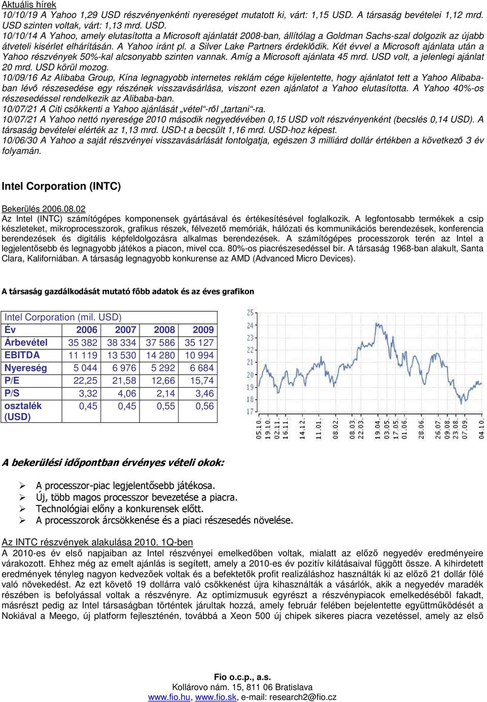 USD volt, a jelenlegi ajánlat 20 mrd. USD körül mozog.