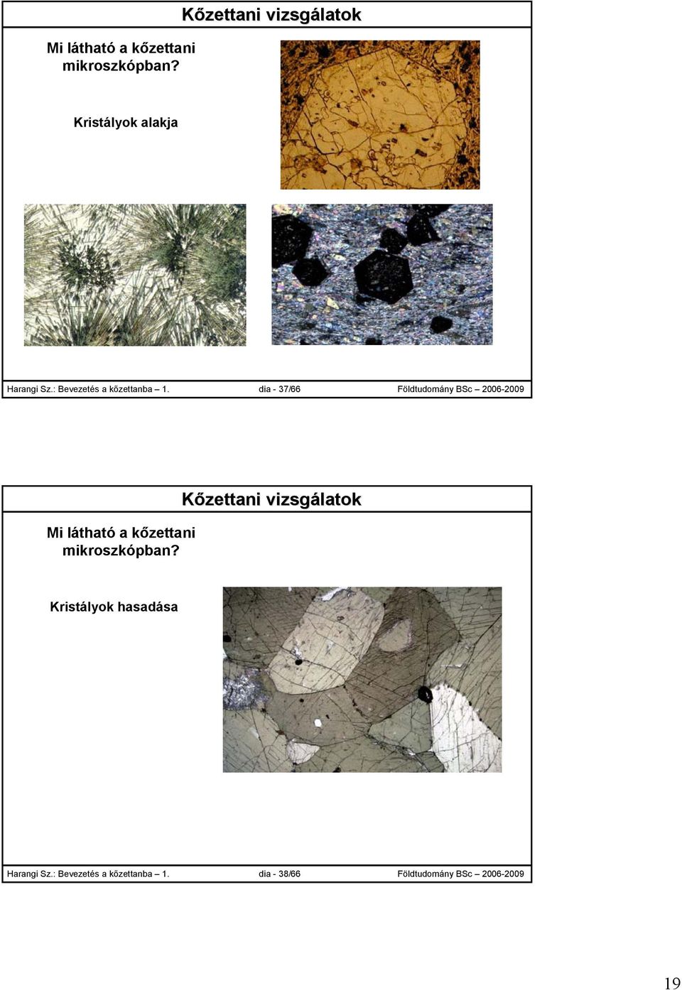 dia - 37/66 Földtudomány BSc 2006-2009 Mi látható a kőzettani