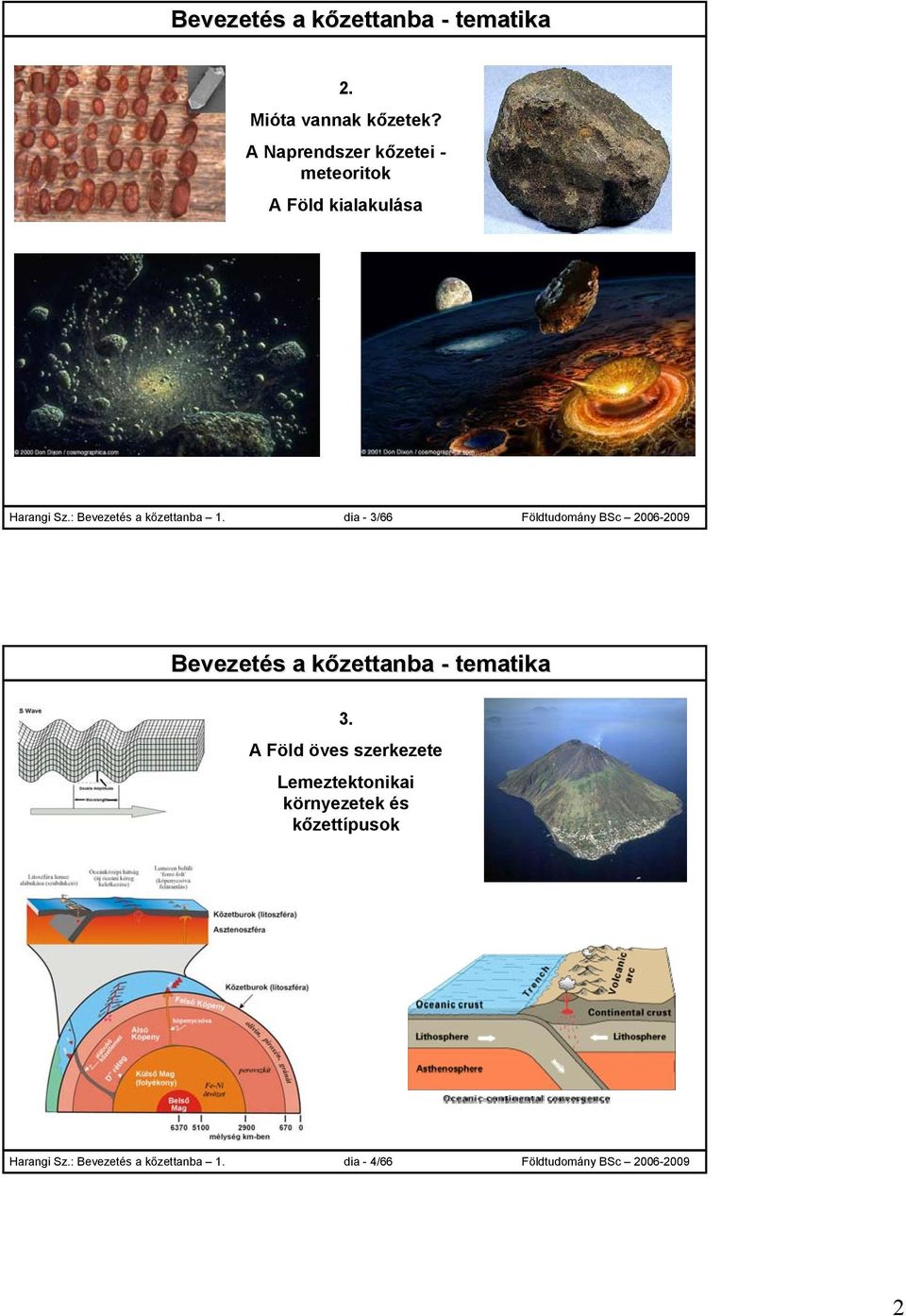 dia - 3/66 Földtudomány BSc 2006-2009 Bevezetés ezetés a kőzettanba - tematika 3.