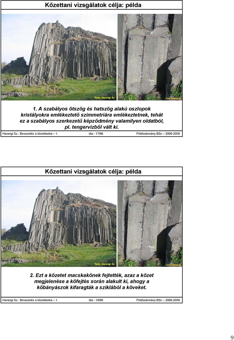 képződmény valamilyen oldatból, pl. tengervízből vált ki. Harangi Sz.: Bevezetés a kőzettanba 1.