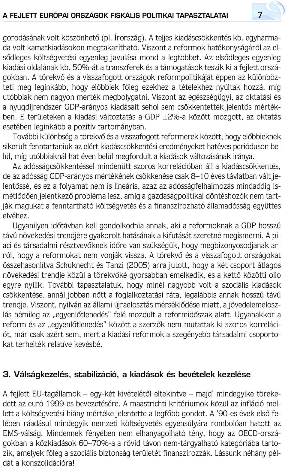 50%-át a transzferek és a támogatások teszik ki a fejlett országokban.