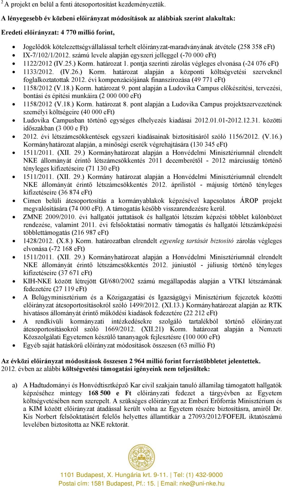 számú levele alapján egyszeri jelleggel (-70 000 eft) 1122/2012 (IV.25.) Korm.