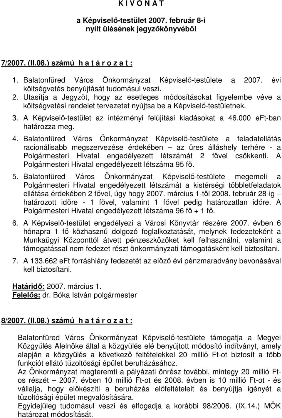 A Képviselő-testület az intézményi felújítási kiadásokat a 46