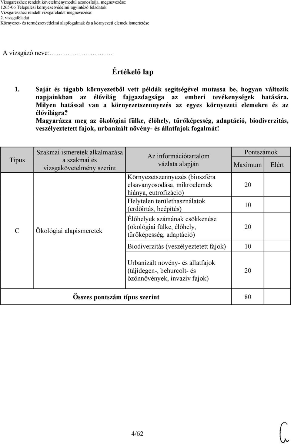 Magyarázza meg az ökológiai fülke, élőhely, tűrőképesség, adaptáció, biodiverzitás, veszélyeztetett fajok, urbanizált növény- és állatfajok fogalmát!