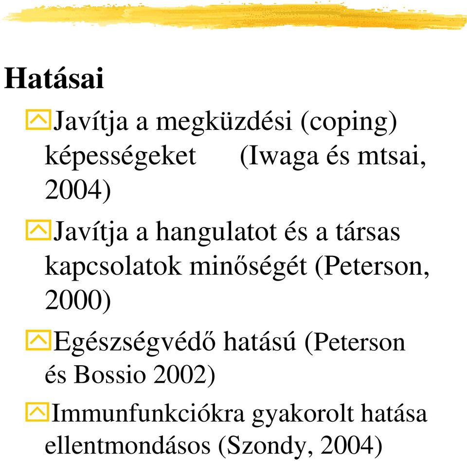 minıségét (Peterson, 2000) Egészségvédı hatású (Peterson és