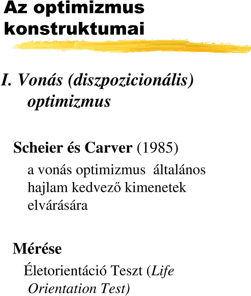 Carver (1985) a vonás optimizmus általános hajlam