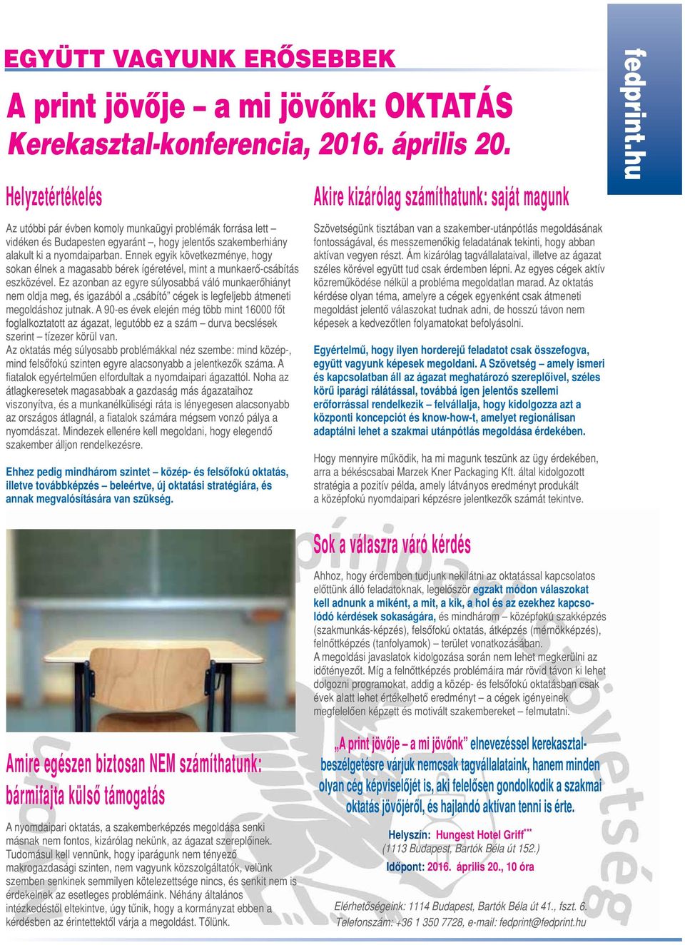 Ennek egyik következménye, hogy sokan élnek a magasabb bérek ígéretével, mint a munkaerô-csábítás eszközével.