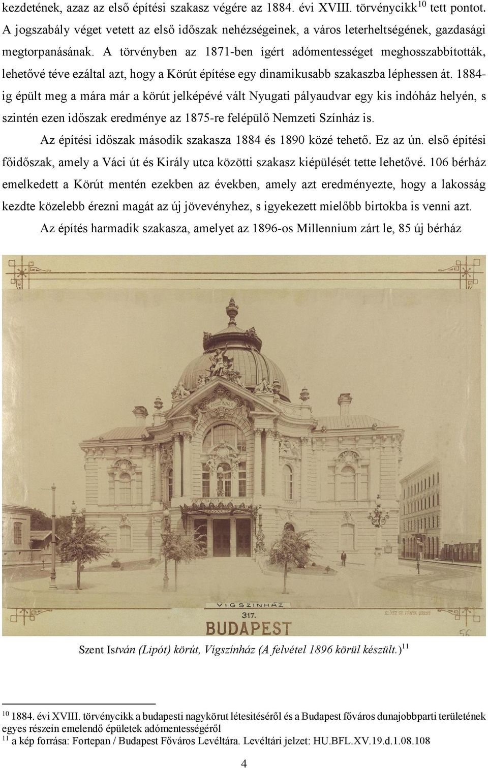 A törvényben az 1871-ben ígért adómentességet meghosszabbították, lehetővé téve ezáltal azt, hogy a Körút építése egy dinamikusabb szakaszba léphessen át.