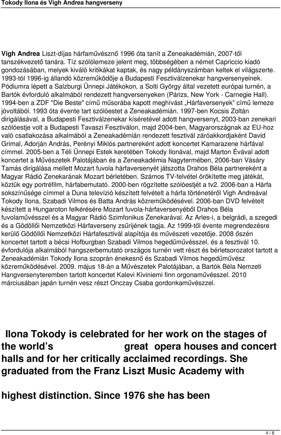 1993-tól 1996-ig állandó közreműködője a Budapesti Fesztiválzenekar hangversenyeinek.