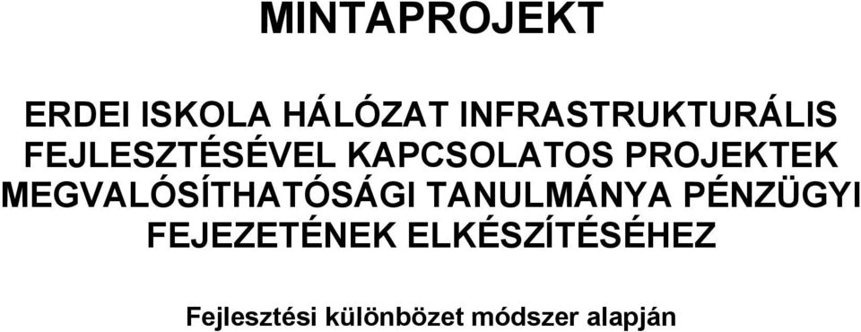 PROJEKTEK MEGVALÓSÍTHATÓSÁGI TANULMÁNYA PÉNZÜGYI