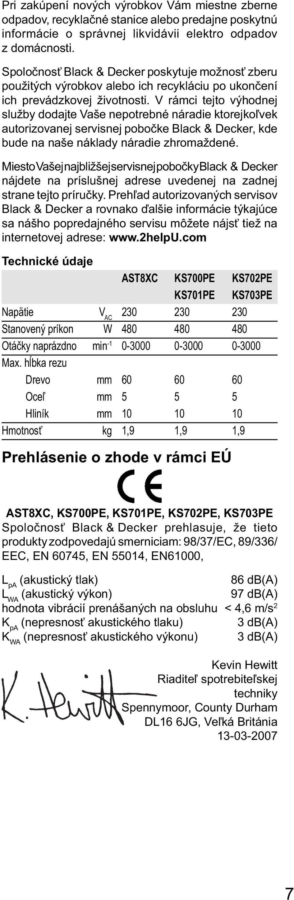 V rámci tejto výhodnej služby dodajte Vaše nepotrebné náradie ktorejkoľvek autorizovanej servisnej pobočke Black & Decker, kde bude na naše náklady náradie zhromaždené.