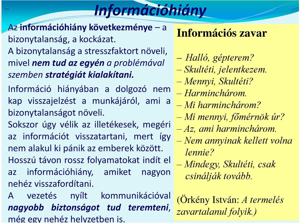 Sokszor úgy vélik az illetékesek, megéri az információt visszatartani, mert így nemalakulkipánikazemberekközött.