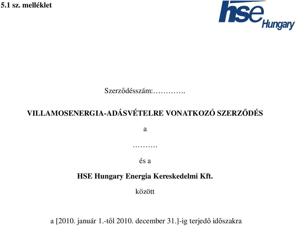 és a HSE Hungary Energia Kereskedelmi Kft.