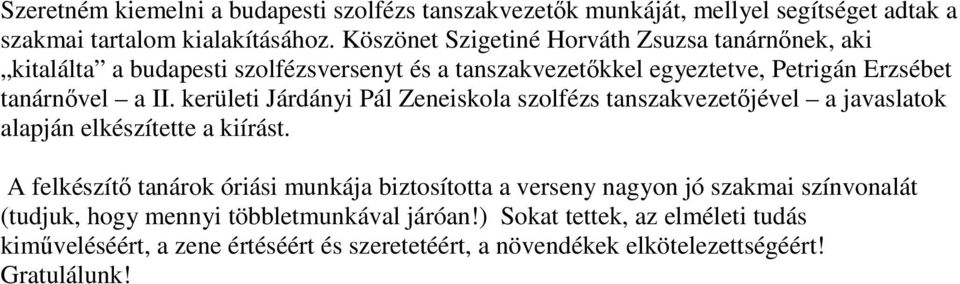 kerületi Járdányi Pál Zeneiskola szolfézs tanszakvezetőjével a javaslatok alapján elkészítette a kiírást.