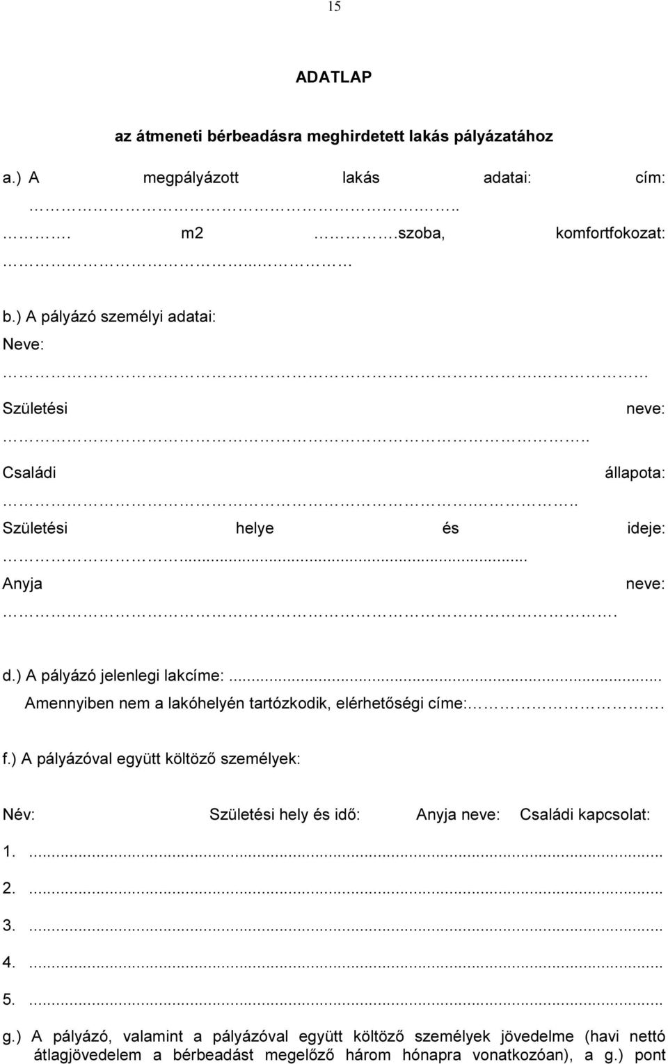 .. Amennyiben nem a lakóhelyén tartózkodik, elérhetőségi címe:. f.