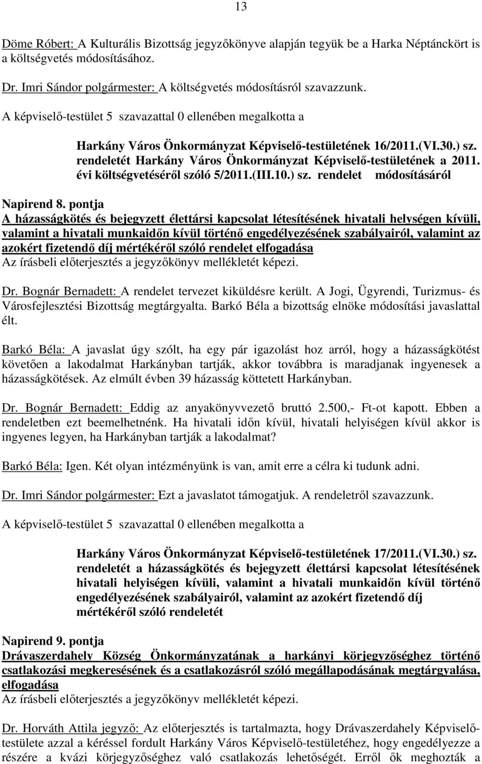 évi költségvetéséről szóló 5/2011.(III.10.) sz. rendelet módosításáról Napirend 8.