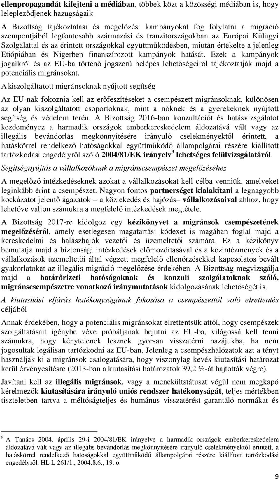 együttműködésben, miután értékelte a jelenleg Etiópiában és Nigerben finanszírozott kampányok hatását.