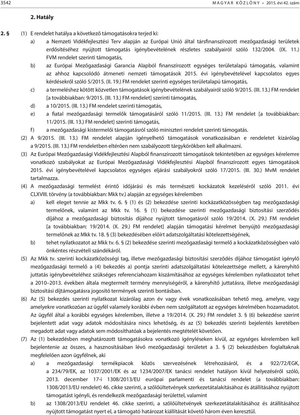 támogatás igénybevételének részletes szabályairól szóló 132/2004. (IX. 11.