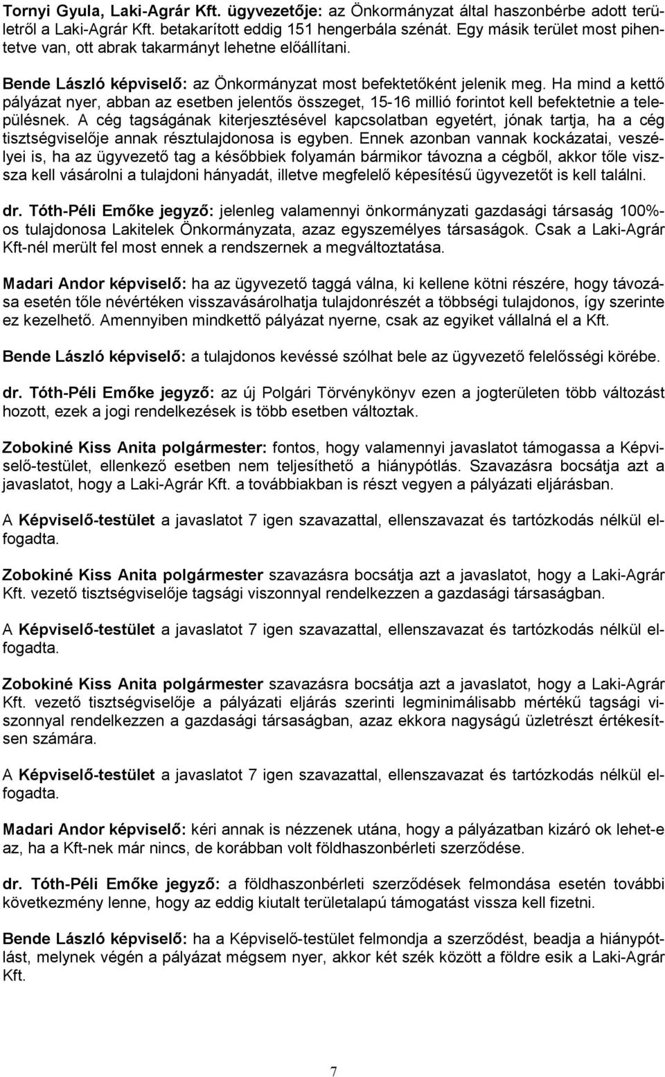 JEGYZŐKÖNYV. Lakitelek Önkormányzat Képviselő-testületének november 3-i  rendkívüli üléséről. Rendeletek: Határozatok: 211, 212/2014. (XI PDF  Ingyenes letöltés