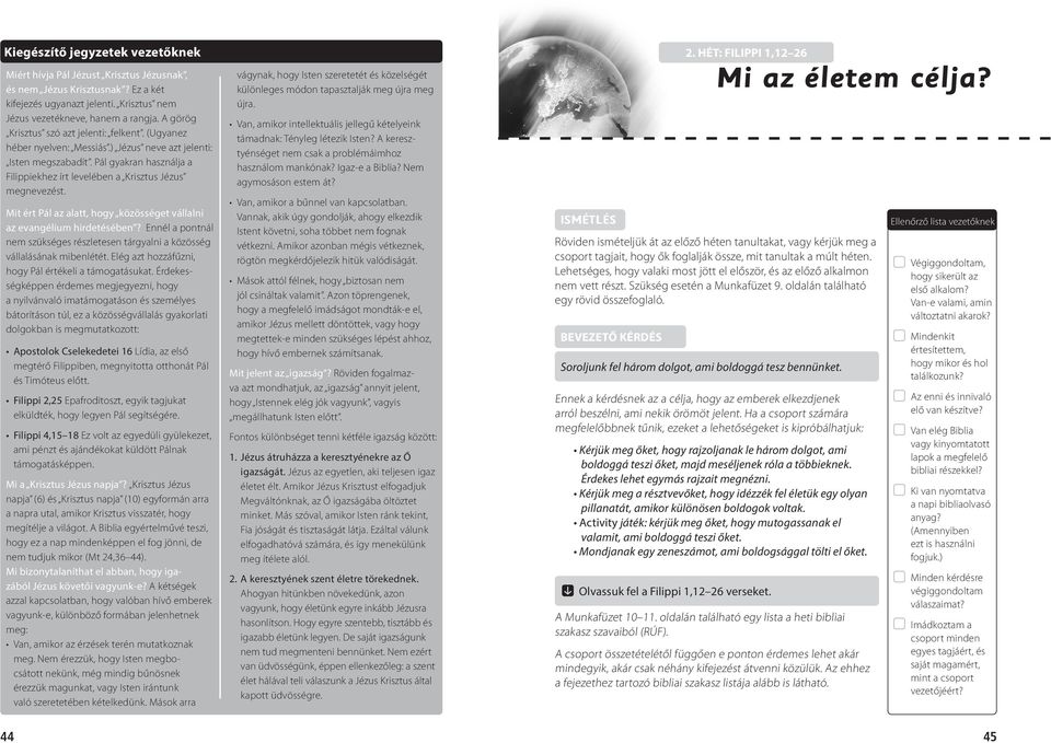 Mit ért Pál az alatt, hogy közösséget vállalni az evangélium hirdetésében? Ennél a pontnál nem szükséges részlete sen tárgyalni a közösség vállalásának mibenlétét.