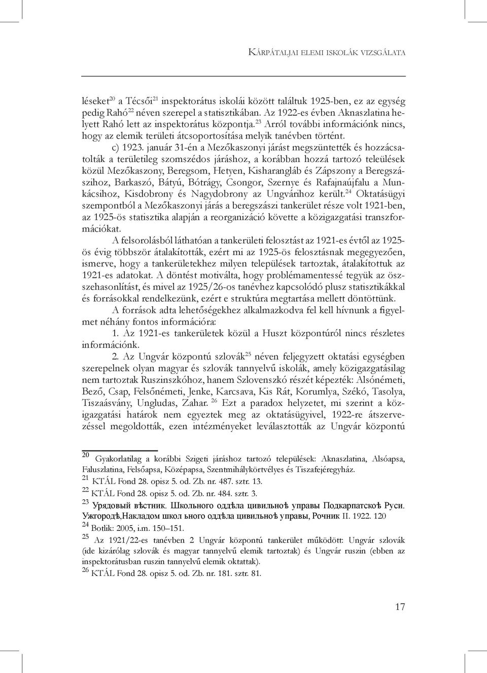 január 31-én a Mezőkaszonyi járást megszüntették és hozzácsatolták a területileg szomszédos járáshoz, a korábban hozzá tartozó teleülések közül Mezőkaszony, Beregsom, Hetyen, Kisharangláb és Zápszony