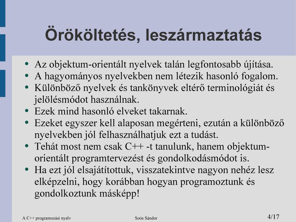 Ezeket egyszer kell alaposan megérteni, ezután a különböző nyelvekben jól felhasználhatjuk ezt a tudást.