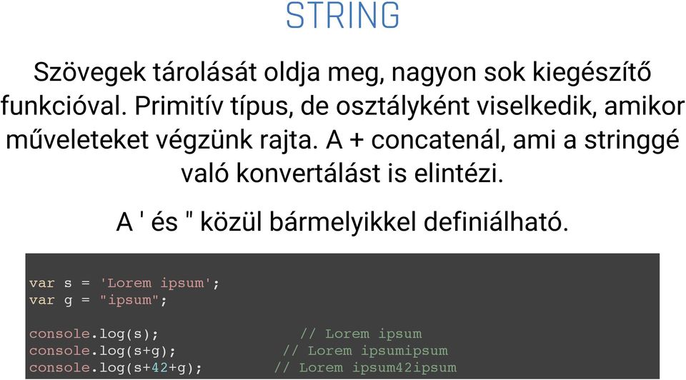 A + concatenál, ami a stringgé való konvertálást is elintézi.