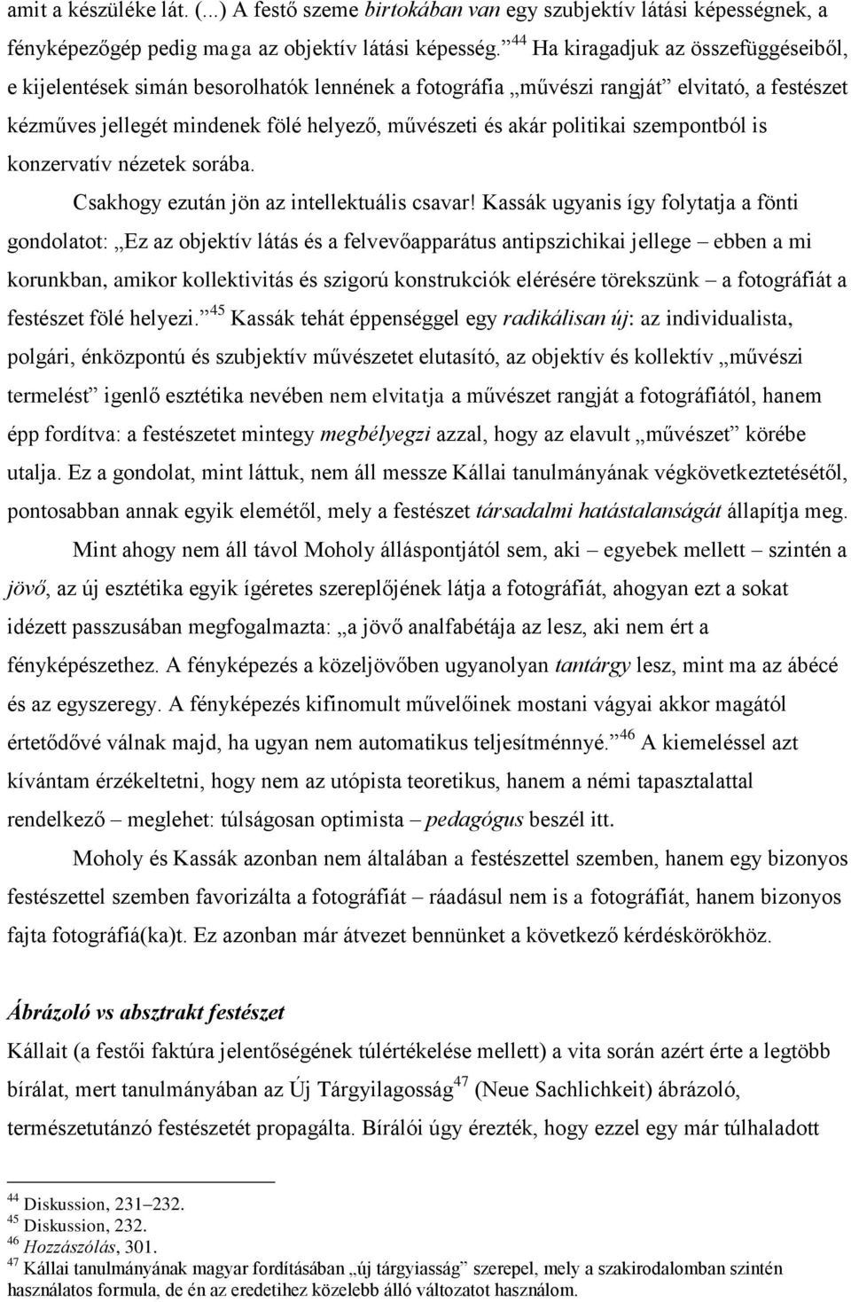 politikai szempontból is konzervatív nézetek sorába. Csakhogy ezután jön az intellektuális csavar!