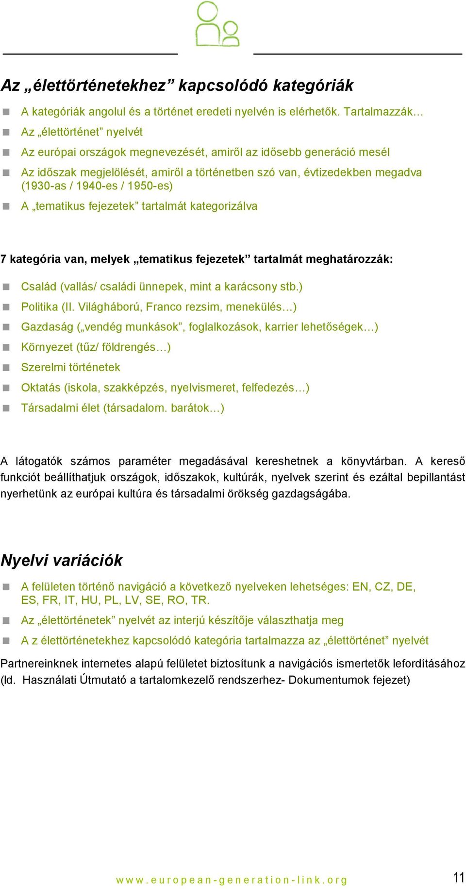 / 1950-es) A tematikus fejezetek tartalmát kategorizálva 7 kategória van, melyek tematikus fejezetek tartalmát meghatározzák: Család (vallás/ családi ünnepek, mint a karácsony stb.) Politika (II.