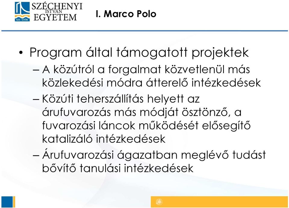 helyett az árufuvarozás más módját ösztönző, a fuvarozási láncok működését