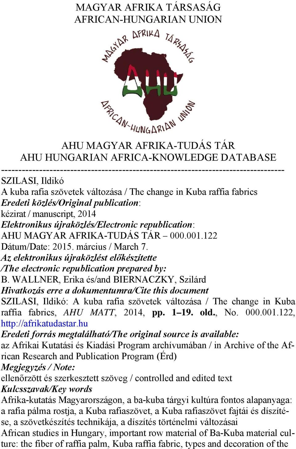 AHU MAGYAR AFRIKA-TUDÁS TÁR 000.001.122 Dátum/Date: 2015. március / March 7. Az elektronikus újraközlést előkészítette /The electronic republication prepared by: B.