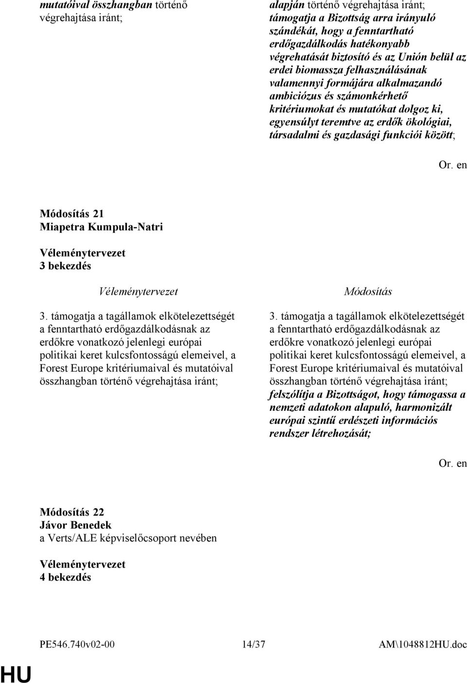 ökológiai, társadalmi és gazdasági funkciói között; 21 Miapetra Kumpula-Natri 3 bekezdés 3.