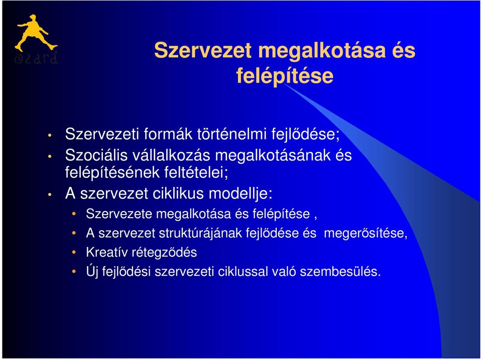 ciklikus modellje: Szervezete megalkotása és felépítése, A szervezet struktúrájának