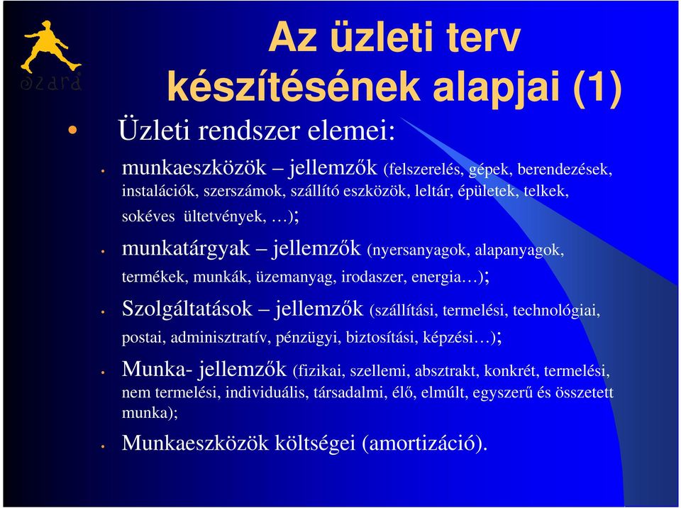 energia ); Szolgáltatások jellemzők (szállítási, termelési, technológiai, postai, adminisztratív, pénzügyi, biztosítási, képzési ); Munka- jellemzők