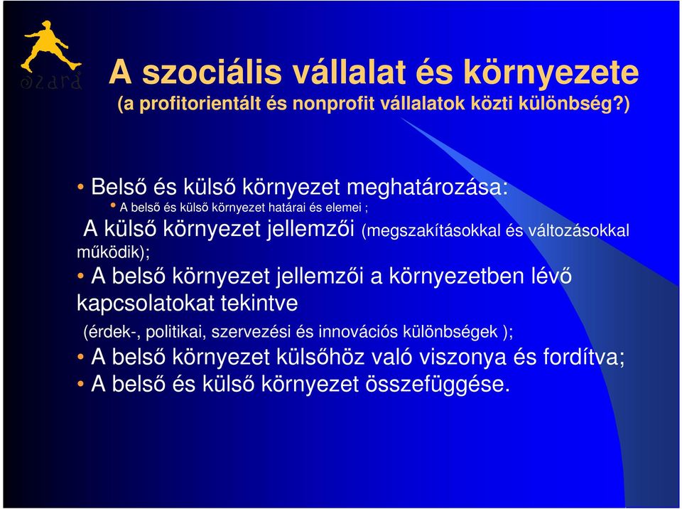 (megszakításokkal és változásokkal működik); A belső környezet jellemzői a környezetben lévő kapcsolatokat tekintve