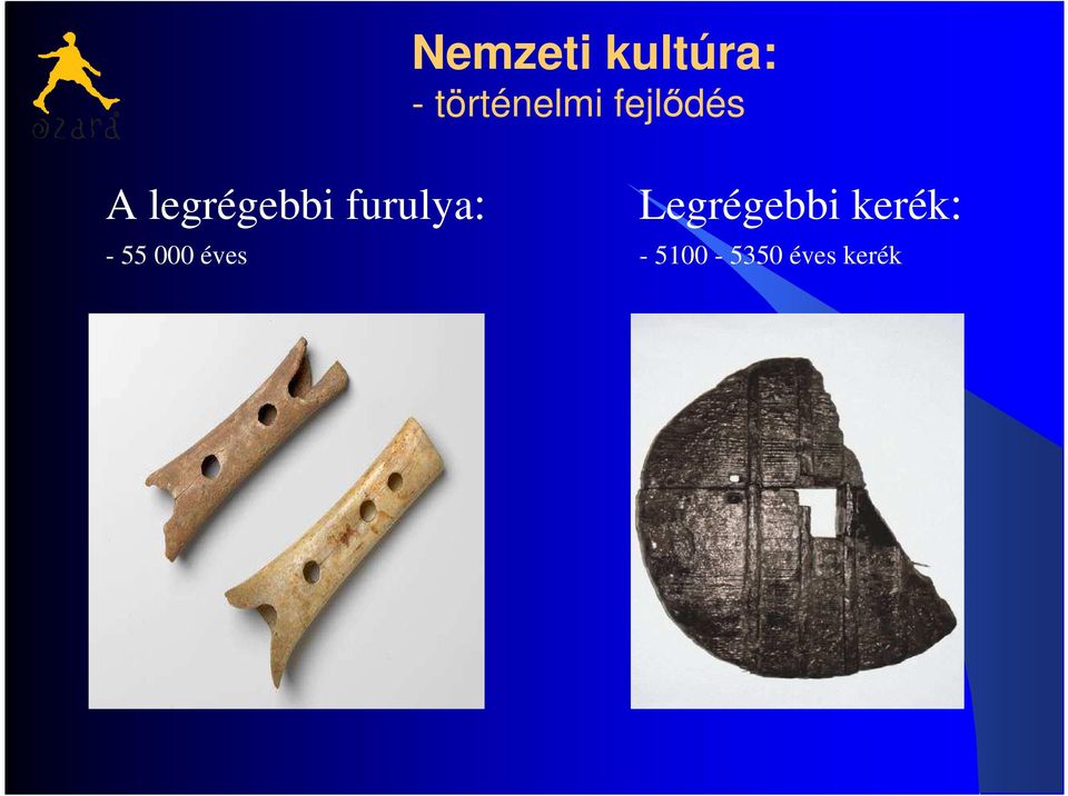 legrégebbi furulya: - 55 000