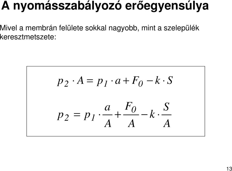 a szelepülék keresztmetszete: p 0 2 A =