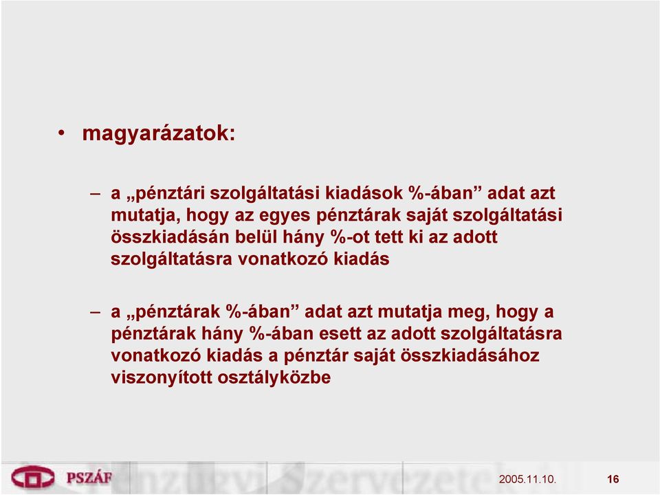 vonatkozó kiadás a pénztárak %-ában adat azt mutatja meg, hogy a pénztárak hány %-ában esett az