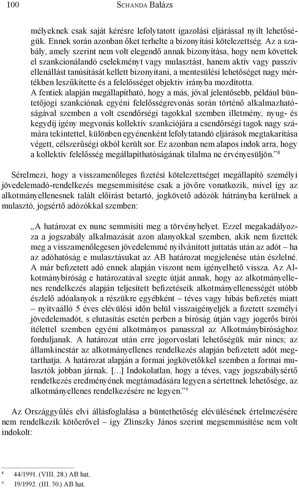 bizonyítani, a mentesülési lehetőséget nagy mértékben leszűkítette és a felelősséget objektiv irányba mozdította.