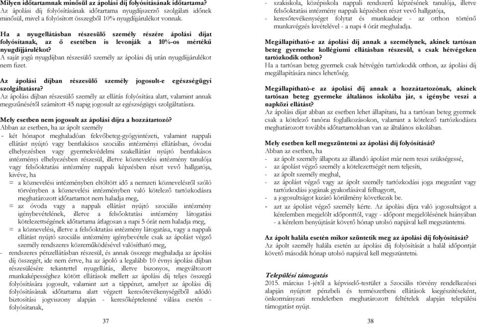 Ha a nyugellátásban részesülő személy részére ápolási díjat folyósítanak, az ő esetében is levonják a 10%-os mértékű nyugdíjjárulékot?