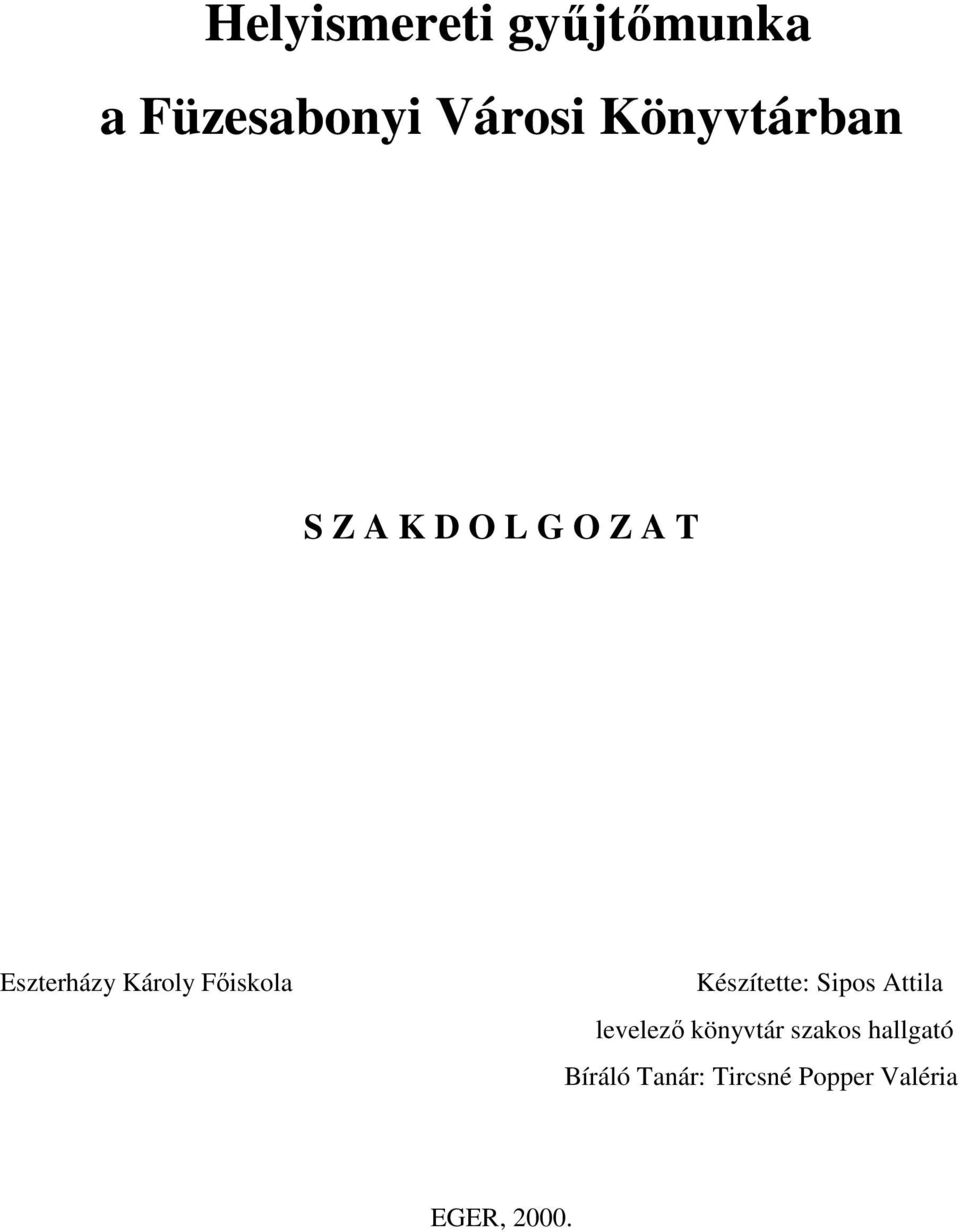 Főiskola Készítette: Sipos Attila levelező könyvtár