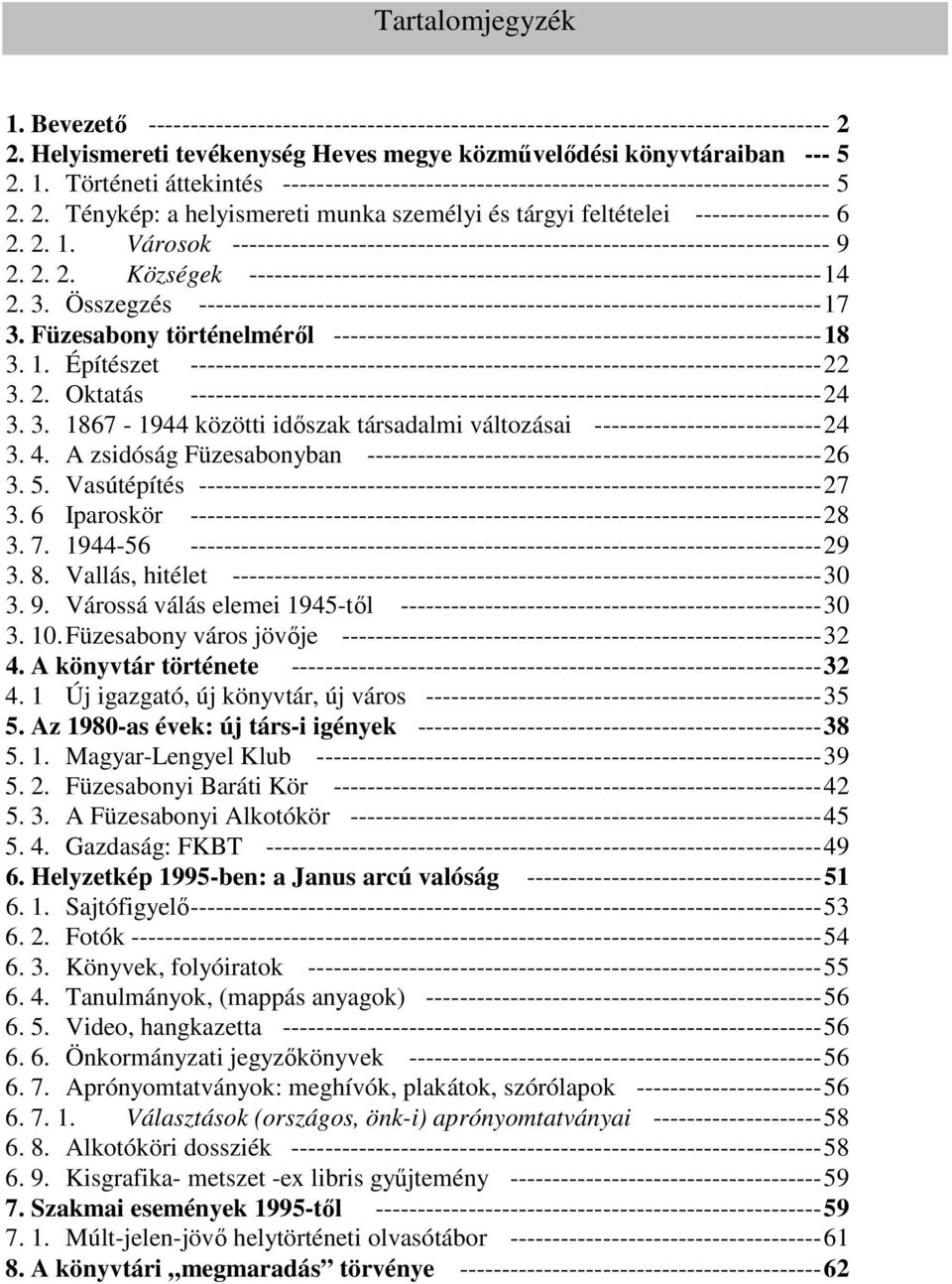 3. Összegzés --------------------------------------------------------------------------17 3. Füzesabony történelméről ----------------------------------------------------------18 3. 1.