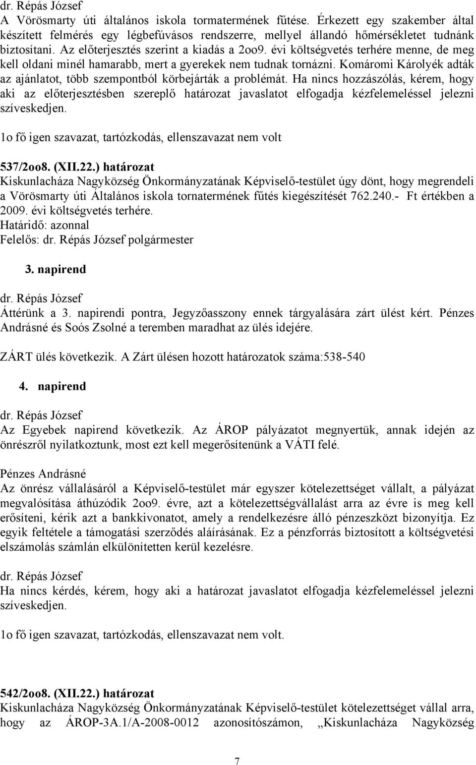 Komáromi Károlyék adták az ajánlatot, több szempontból körbejárták a problémát.