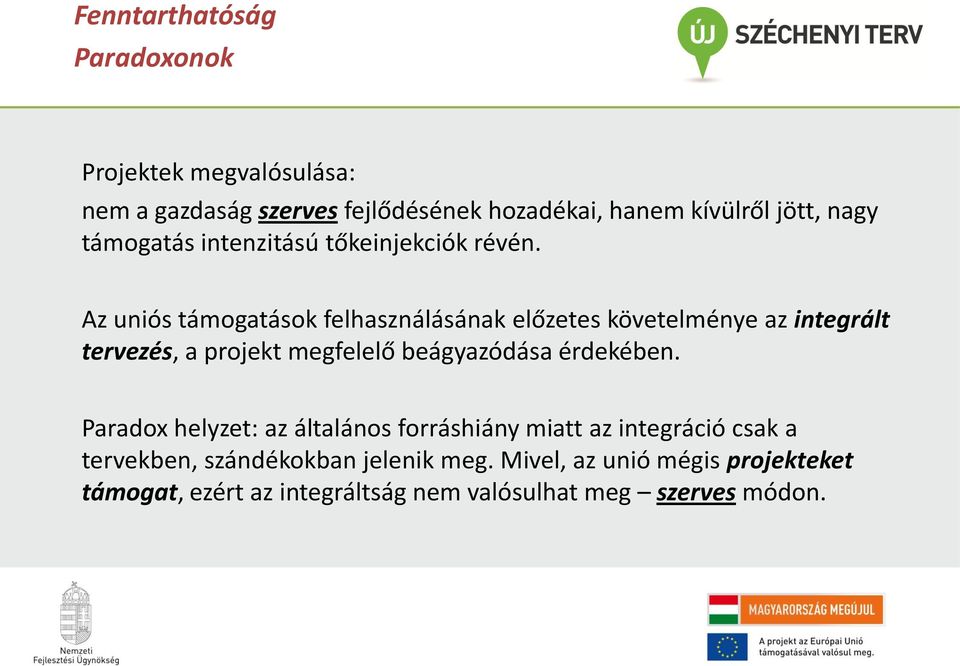 Az uniós támogatások felhasználásának előzetes követelménye az integrált tervezés, a projekt megfelelő beágyazódása