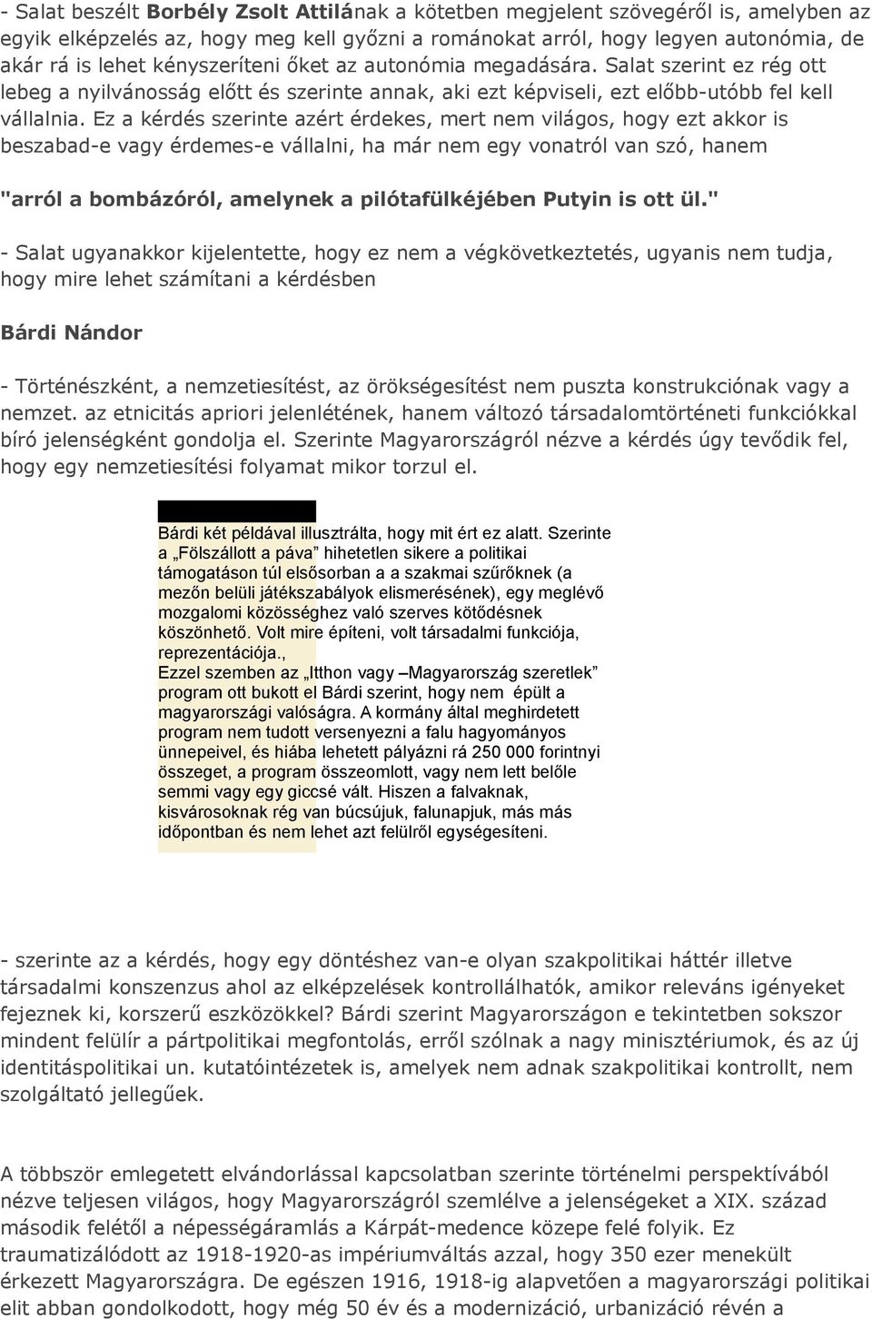 Ez a kérdés szerinte azért érdekes, mert nem világos, hogy ezt akkor is beszabad-e vagy érdemes-e vállalni, ha már nem egy vonatról van szó, hanem "arról a bombázóról, amelynek a pilótafülkéjében